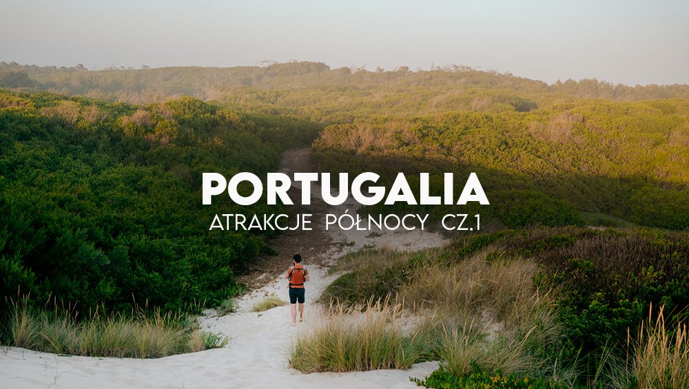 atrakcje Portugalii północ