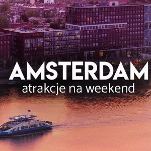 atrakcje Amsterdamu - co zwiedzać