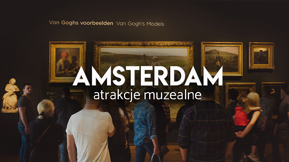 amsterdam - atrakcje muzealne - co zwiedzać