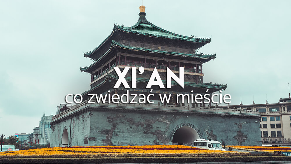 Xian - atrakcje , co zwiedzać