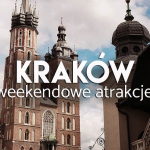 Kraków na weekend - atrakcje