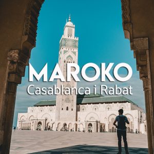 Maroko atrakcje - Casablanca i Rabat