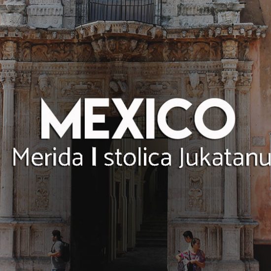 Atrakcje Merdiy - stolica Jukatanu - Meksyk