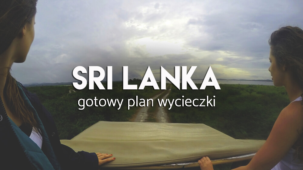 Sri Lanka - gotowy plan wycieczki