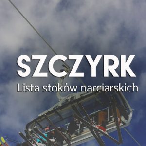 Szczyrk - lista stoków narciarskich