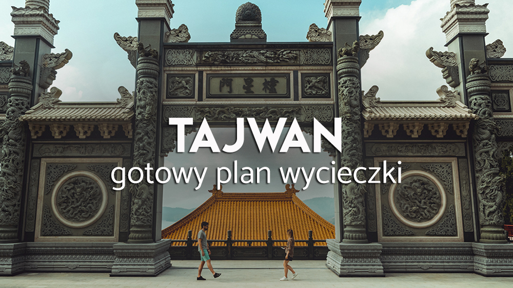 zwiedzanie Tajwan - plan wycieczki