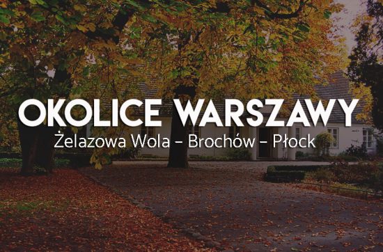 Okolice Warszawy - wycieczka na weekend